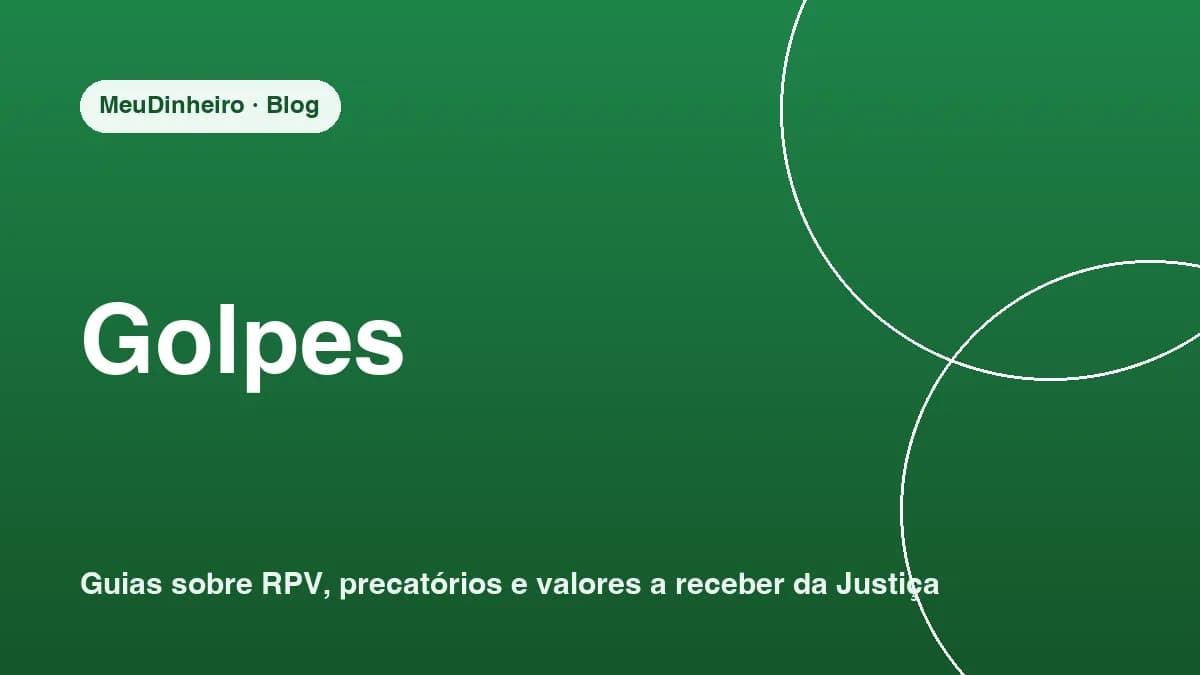 Golpe do precatório 2026: como identificar e o que nunca pagar